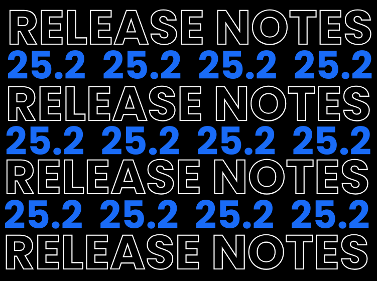 Graphic design featuring the repeated text “RELEASE NOTES 25.2” in white and blue on a black background