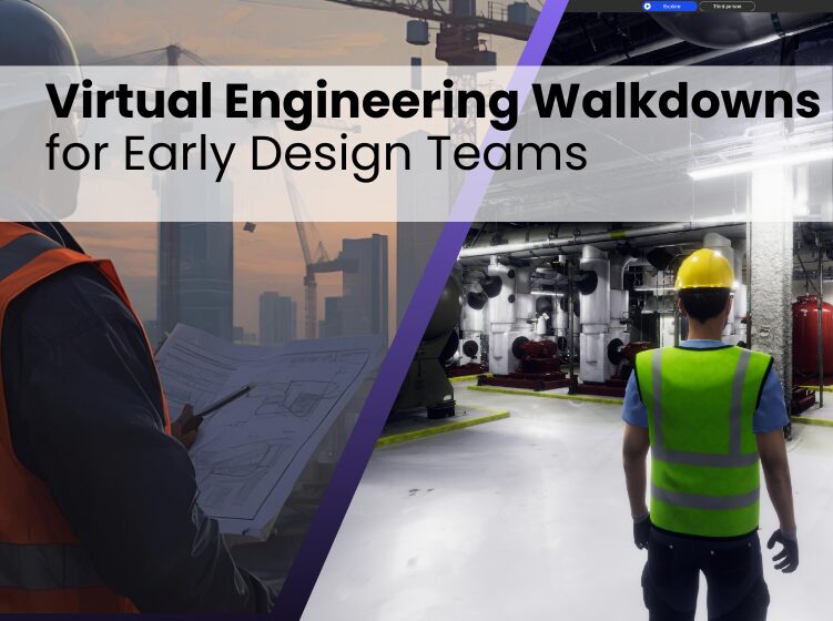 Side-by-side visual showing a construction site engineer with drawings and a virtual walkdown inside an industrial facility model.
